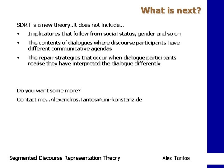 What is next? SDRT is a new theory. . it does not include… •