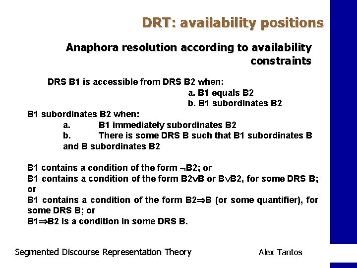 DRT: availability positions Anaphora resolution according to availability constraints DRS B 1 is accessible