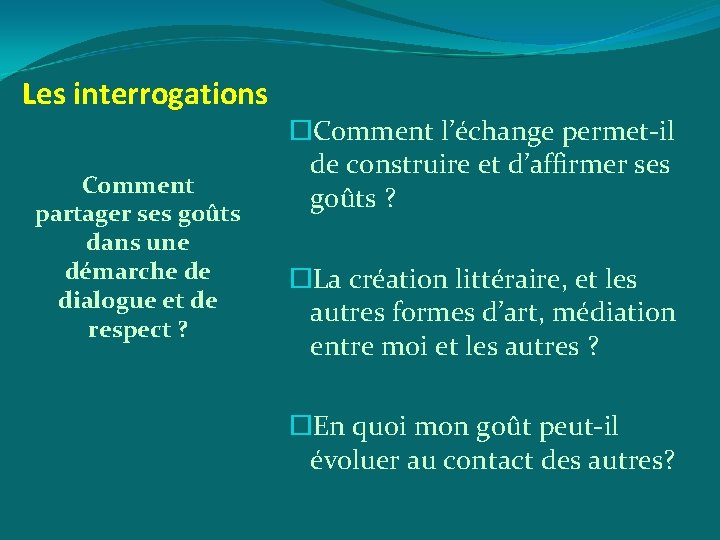 Les interrogations Comment partager ses goûts dans une démarche de dialogue et de respect