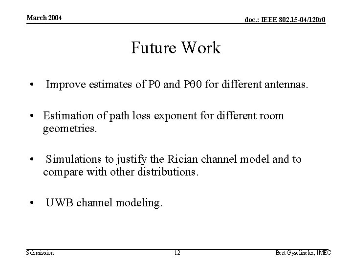 March 2004 doc. : IEEE 802. 15 -04/120 r 0 Future Work • Improve