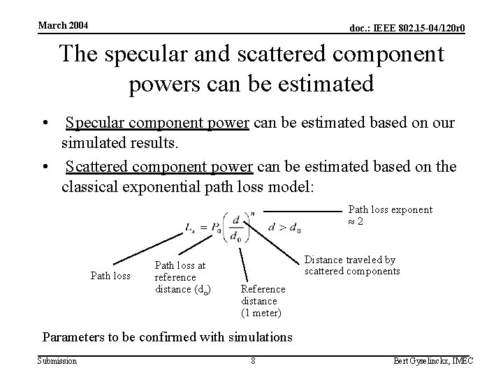 March 2004 doc. : IEEE 802. 15 -04/120 r 0 The specular and scattered