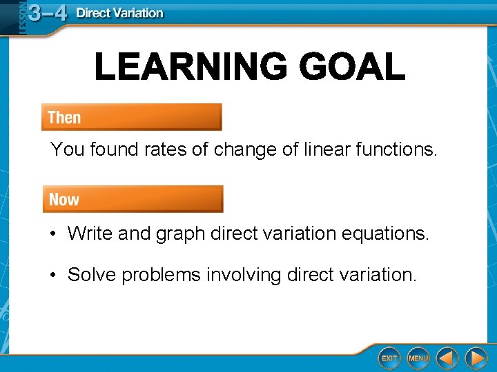 You found rates of change of linear functions. • Write and graph direct variation