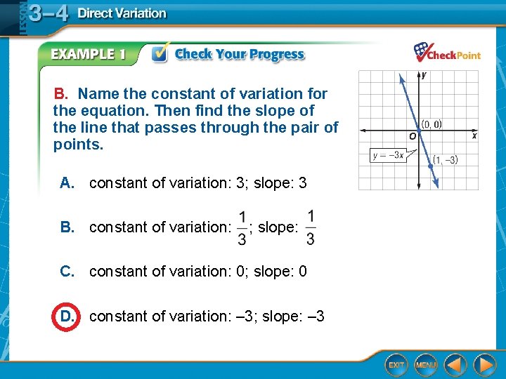 B. Name the constant of variation for the equation. Then find the slope of