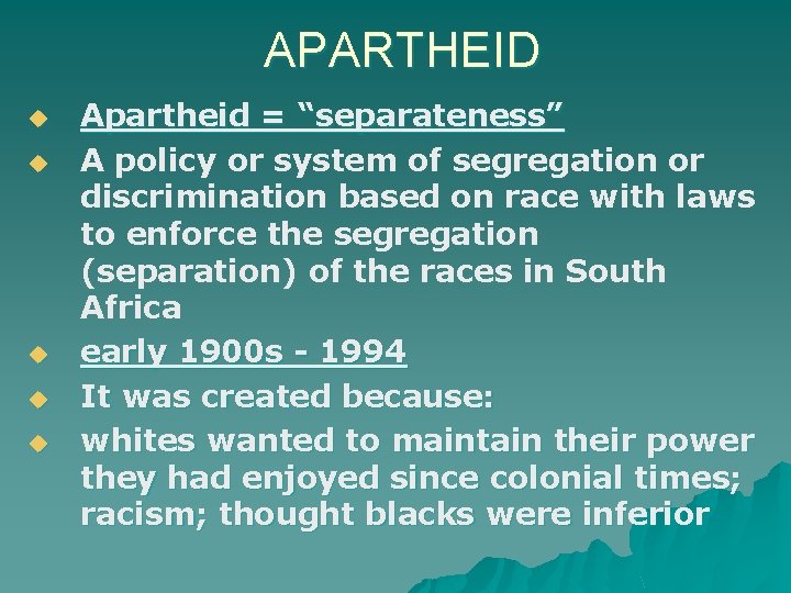 APARTHEID u u u Apartheid = “separateness” A policy or system of segregation or