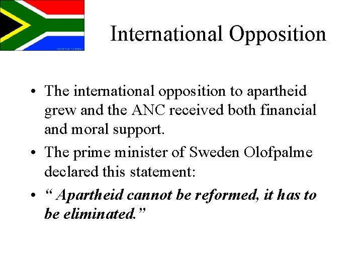 International Opposition • The international opposition to apartheid grew and the ANC received both