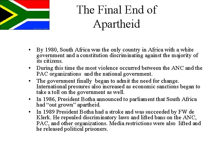 The Final End of Apartheid • By 1980, South Africa was the only country