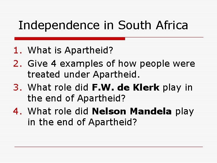 Independence in South Africa 1. What is Apartheid? 2. Give 4 examples of how