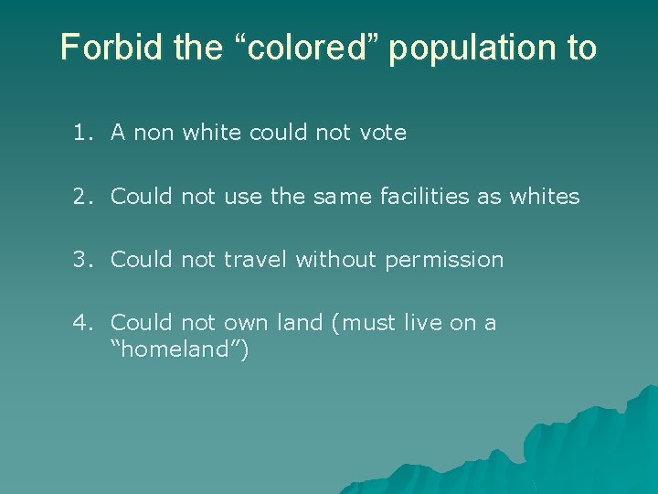 Forbid the “colored” population to 1. A non white could not vote 2. Could