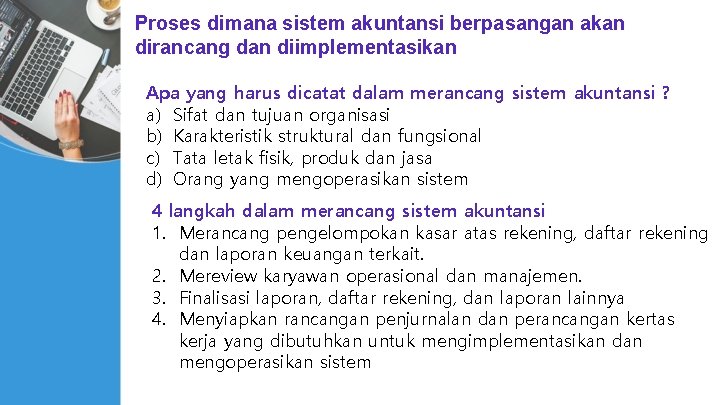 Proses dimana sistem akuntansi berpasangan akan dirancang dan diimplementasikan Apa yang harus dicatat dalam