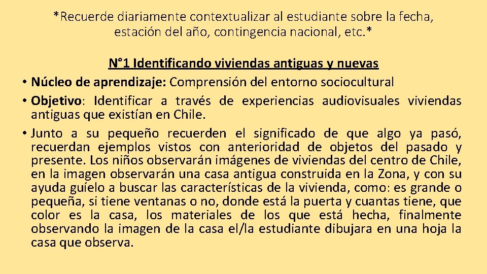 *Recuerde diariamente contextualizar al estudiante sobre la fecha, estación del año, contingencia nacional, etc.