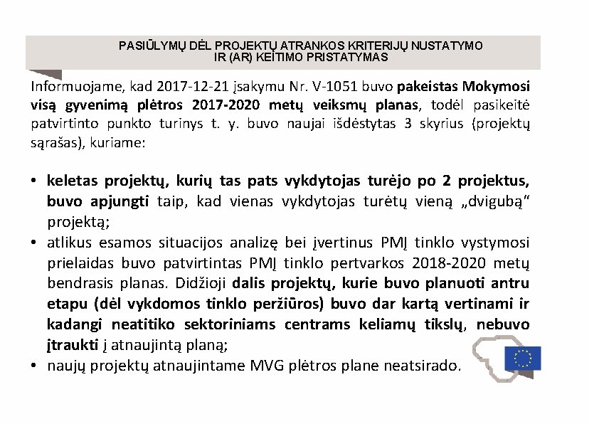 PASIŪLYMŲ DĖL PROJEKTŲ ATRANKOS KRITERIJŲ NUSTATYMO IR (AR) KEITIMO PRISTATYMAS Informuojame, kad 2017 -12