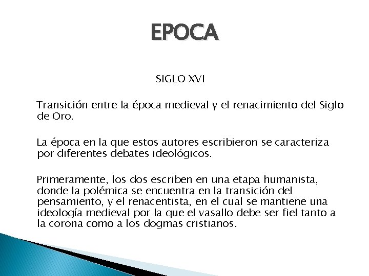 EPOCA SIGLO XVI Transición entre la época medieval y el renacimiento del Siglo de