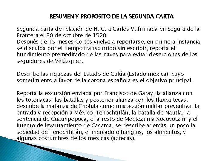 RESUMEN Y PROPOSITO DE LA SEGUNDA CARTA Segunda carta de relación de H. C.