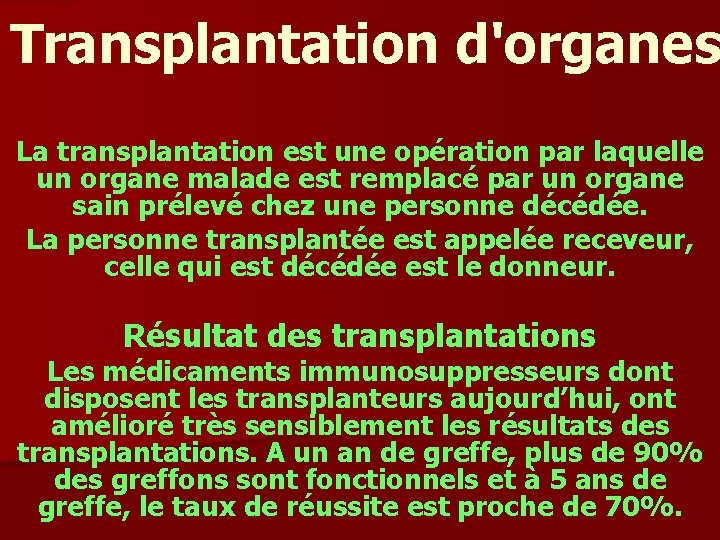 Transplantation d'organes La transplantation est une opération par laquelle un organe malade est remplacé