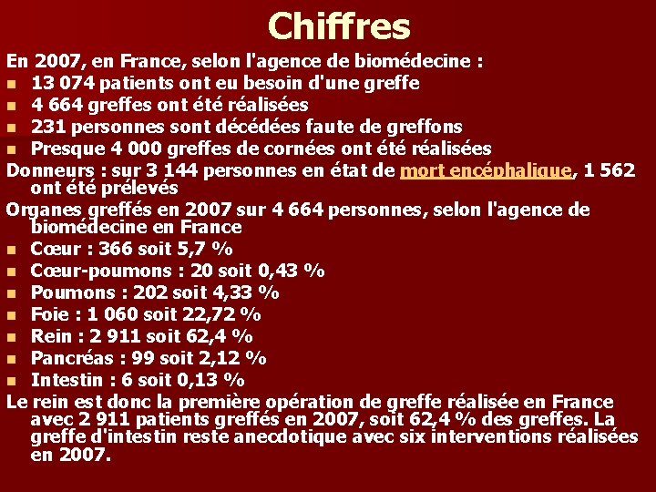 Chiffres En 2007, en France, selon l'agence de biomédecine : n 13 074 patients
