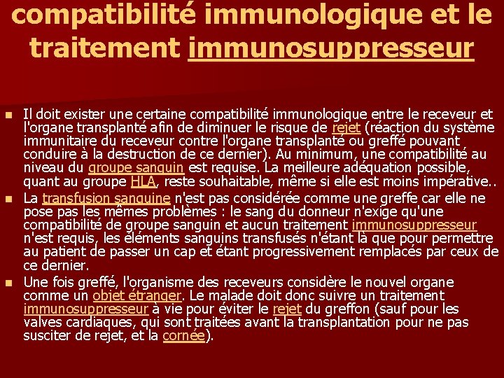 compatibilité immunologique et le traitement immunosuppresseur Il doit exister une certaine compatibilité immunologique entre