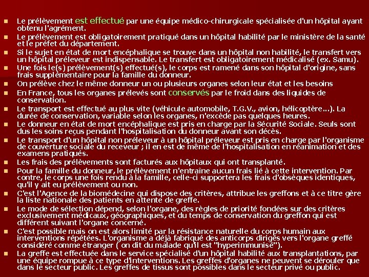 n n n n Le prélèvement est effectué par une équipe médico-chirurgicale spécialisée d'un