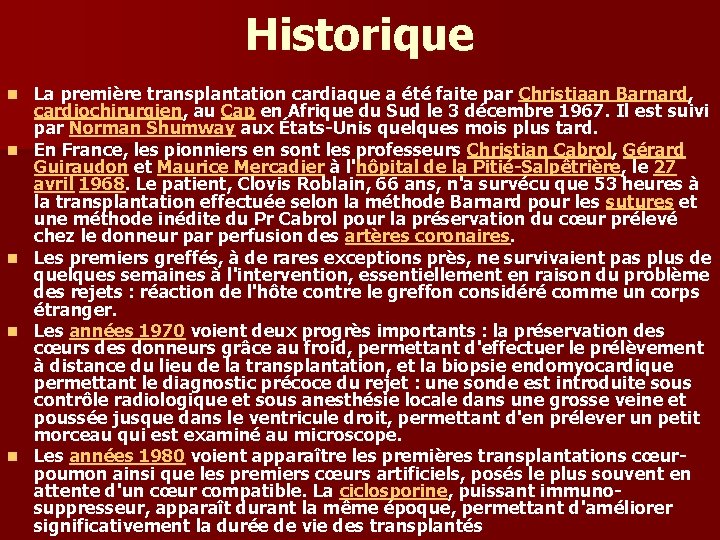 Historique n n n La première transplantation cardiaque a été faite par Christiaan Barnard,