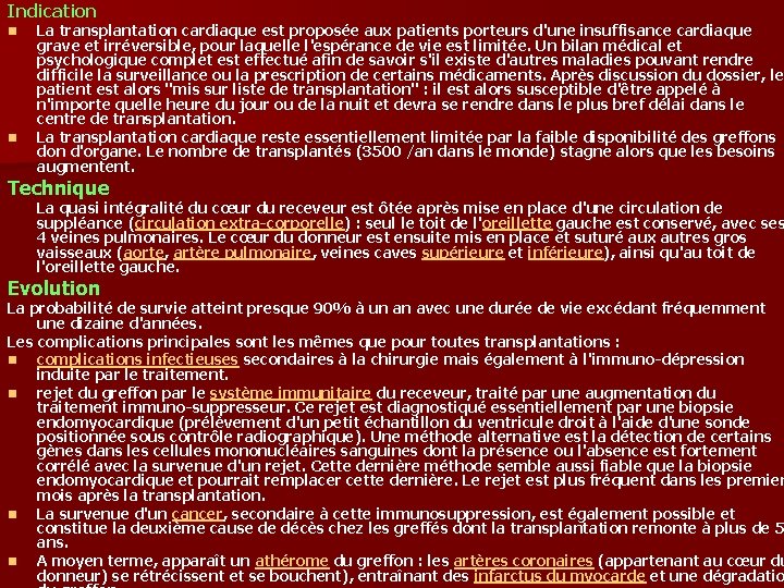 Indication n n La transplantation cardiaque est proposée aux patients porteurs d'une insuffisance cardiaque