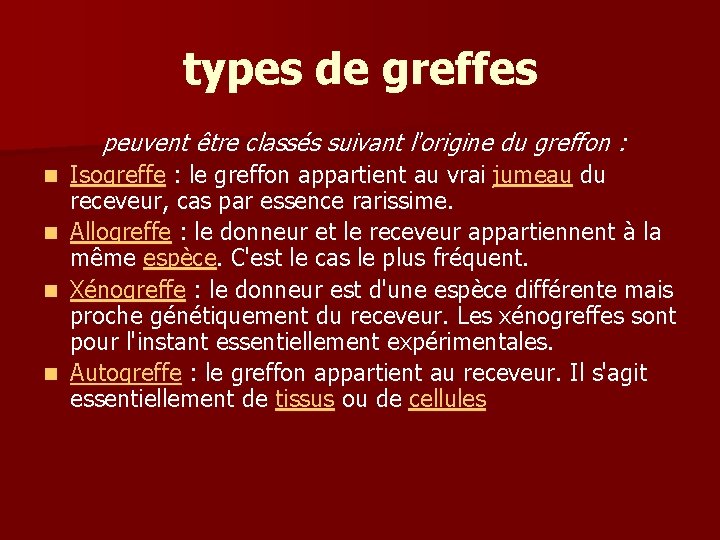 types de greffes peuvent être classés suivant l'origine du greffon : Isogreffe : le