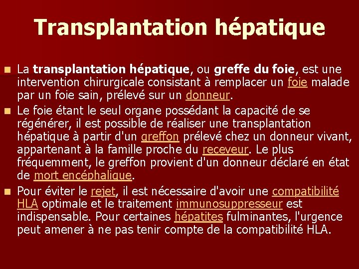 Transplantation hépatique La transplantation hépatique, ou greffe du foie, est une intervention chirurgicale consistant