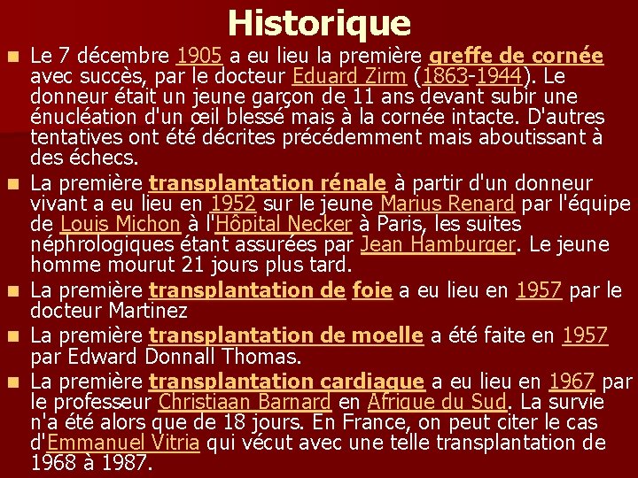 Historique n n n Le 7 décembre 1905 a eu lieu la première greffe