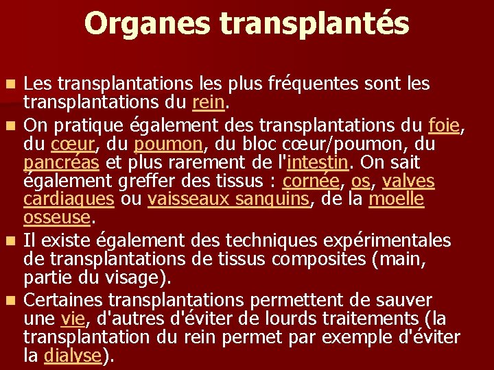 Organes transplantés n n Les transplantations les plus fréquentes sont les transplantations du rein.