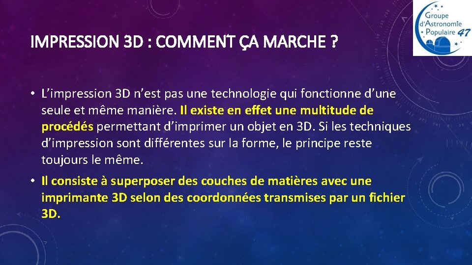 IMPRESSION 3 D : COMMENT ÇA MARCHE ? • L’impression 3 D n’est pas