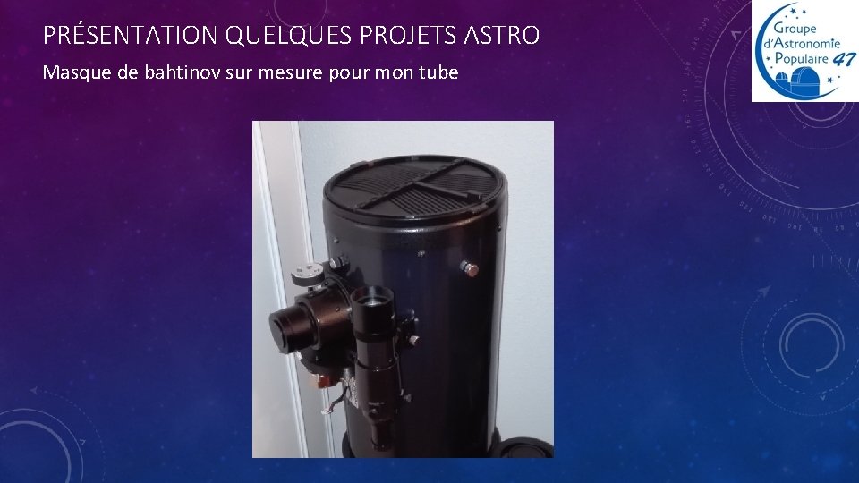 PRÉSENTATION QUELQUES PROJETS ASTRO Masque de bahtinov sur mesure pour mon tube 