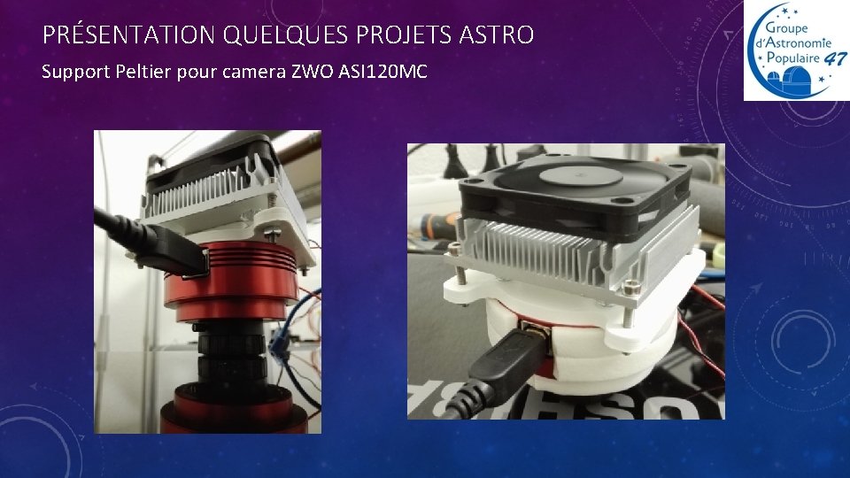 PRÉSENTATION QUELQUES PROJETS ASTRO Support Peltier pour camera ZWO ASI 120 MC 