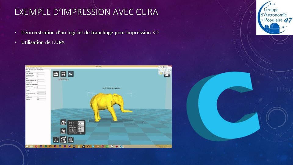 EXEMPLE D’IMPRESSION AVEC CURA • Démonstration d’un logiciel de tranchage pour impression 3 D