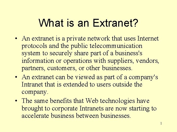 What is an Extranet? • An extranet is a private network that uses Internet