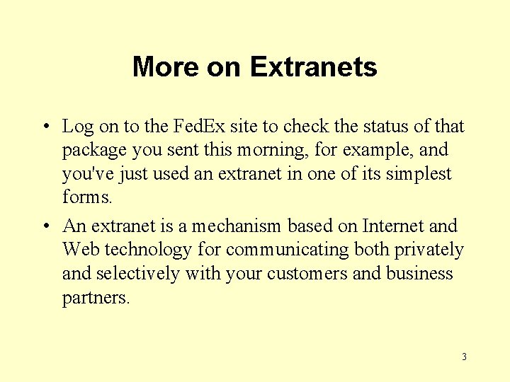 More on Extranets • Log on to the Fed. Ex site to check the