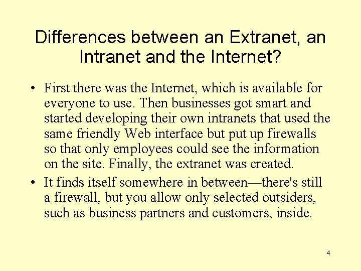 Differences between an Extranet, an Intranet and the Internet? • First there was the