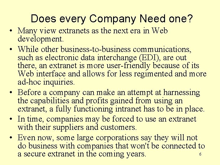 Does every Company Need one? • Many view extranets as the next era in