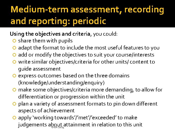 Medium-term assessment, recording and reporting: periodic Using the objectives and criteria, you could: share