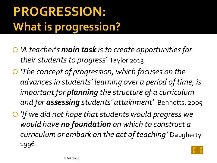 PROGRESSION: What is progression? ‘A teacher’s main task is to create opportunities for their