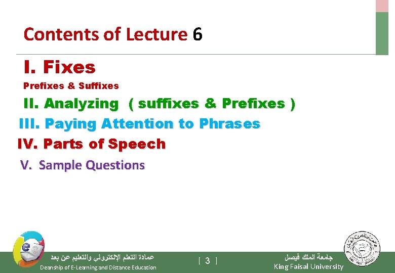 Contents of Lecture 6 I. Fixes Prefixes & Suffixes II. Analyzing ( suffixes &