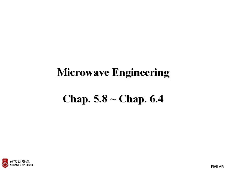 Microwave Engineering Chap. 5. 8 ~ Chap. 6. 4 EMLAB 