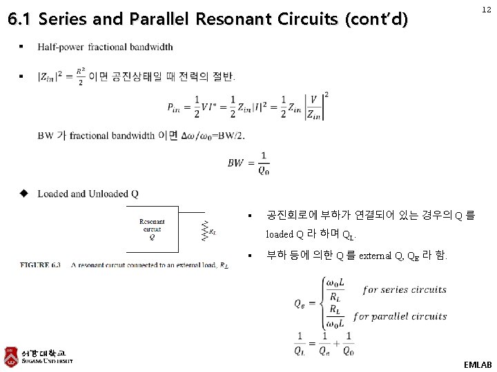 12 6. 1 Series and Parallel Resonant Circuits (cont’d) § 공진회로에 부하가 연결되어 있는