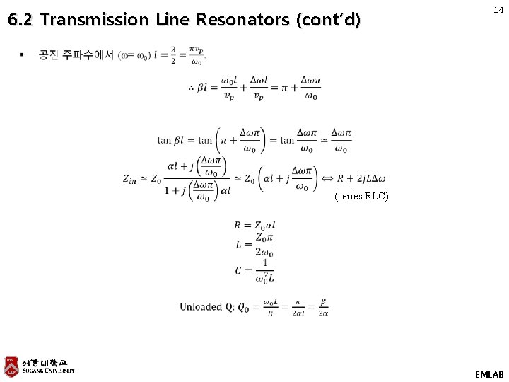 6. 2 Transmission Line Resonators (cont’d) 14 (series RLC) EMLAB 