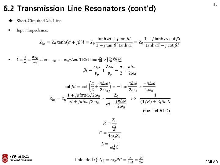 6. 2 Transmission Line Resonators (cont’d) 15 (parallel RLC) EMLAB 