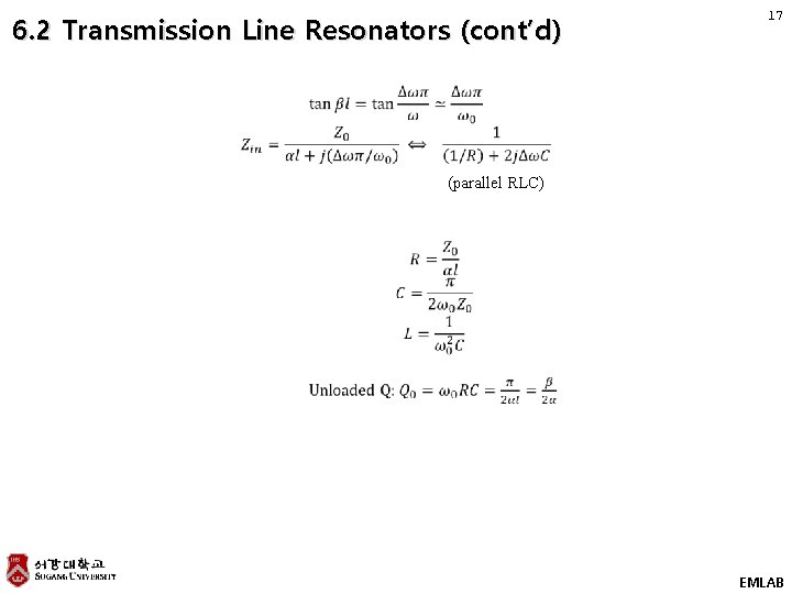 6. 2 Transmission Line Resonators (cont’d) 17 (parallel RLC) EMLAB 