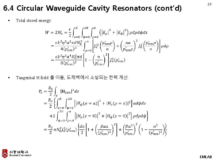 6. 4 Circular Waveguide Cavity Resonators (cont’d) § Total stored energy: § Tangential H