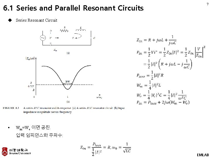 6. 1 Series and Parallel Resonant Circuits 7 u Series Resonant Circuit § Wm=We