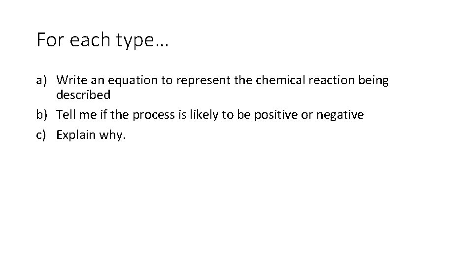 For each type… a) Write an equation to represent the chemical reaction being described