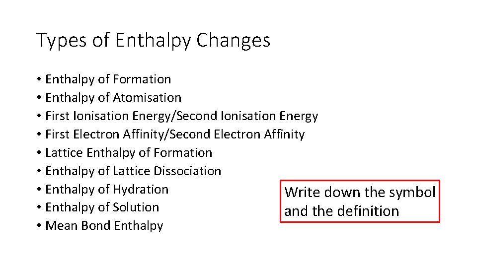 Types of Enthalpy Changes • Enthalpy of Formation • Enthalpy of Atomisation • First