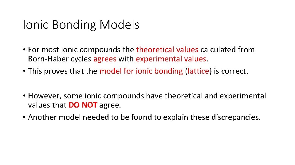 Ionic Bonding Models • For most ionic compounds theoretical values calculated from Born-Haber cycles