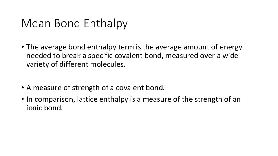 Mean Bond Enthalpy • The average bond enthalpy term is the average amount of