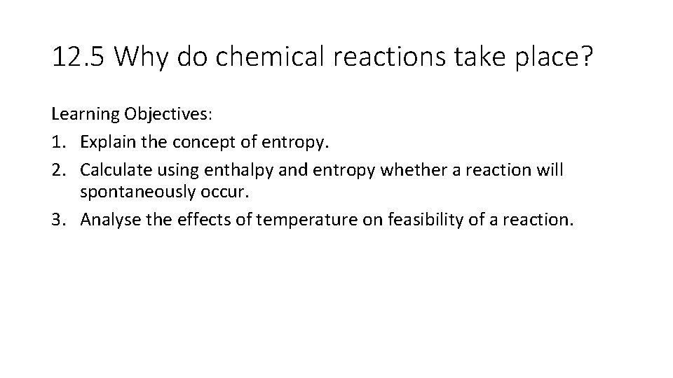 12. 5 Why do chemical reactions take place? Learning Objectives: 1. Explain the concept